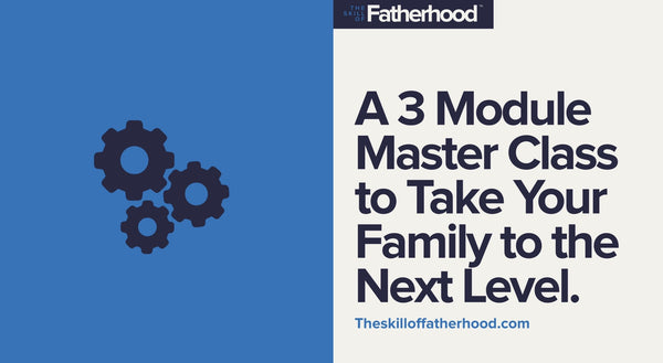 The Skill Of Fatherhood + Family Plan Calendar and 7 Day Family Course FREE